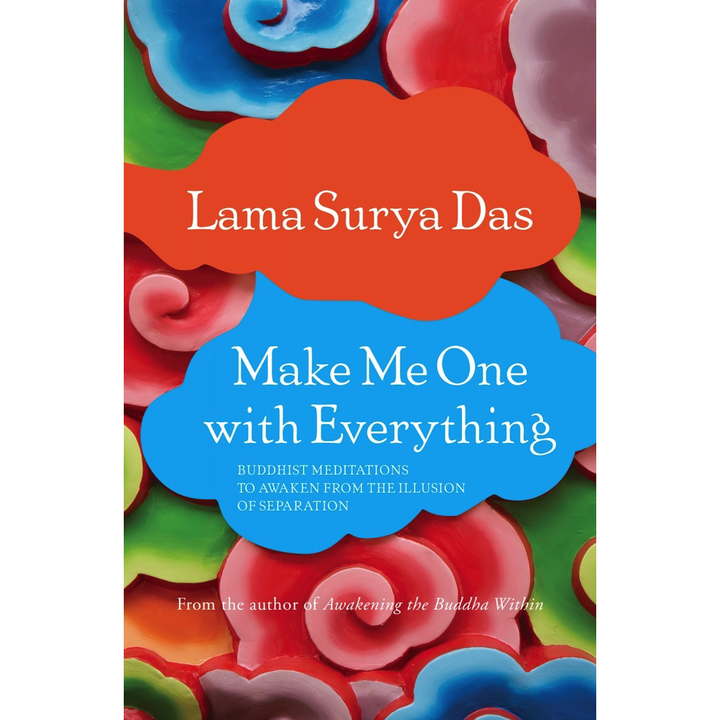 Make Me One with Everything - Lama Surya Das