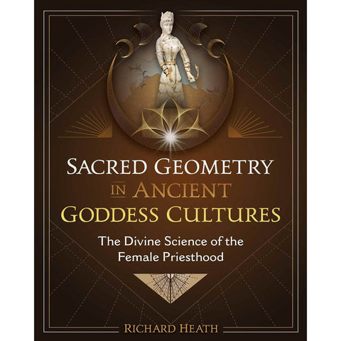 Sacred Geometry in Ancient Goddess Cultures - Christopher Dunn (Jan 2024)