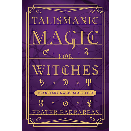 Talismanic Magic for Witches - Frater Barrabbas