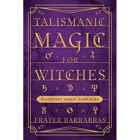 Talismanic Magic for Witches - Frater Barrabbas