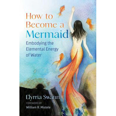 How to Become a Mermaid - Elyrria Swann
