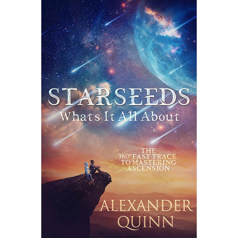 Starseeds What's It All About? - Alexander Quinn