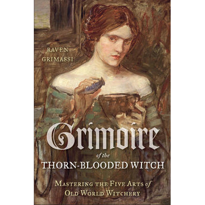 Grimoire of the Thorn-Blooded Witch - Raven Grimassi