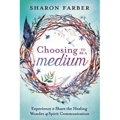 Choisir d'être médium - Sharon Farber
