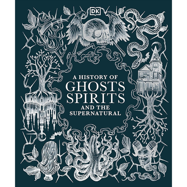 History of Ghosts, Spirits and the Supernatural - DK