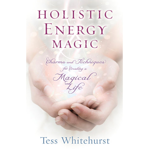 Holistic Energy Magic - Tess Whitehurst