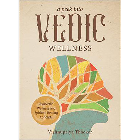 A Peek into Vedic Wellness - Vishnupriya Thacker