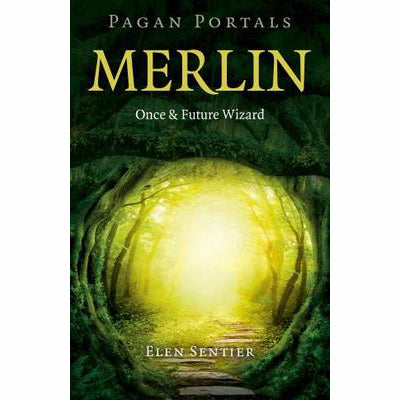 Pagan Portals: Merlin - Elen Sentier