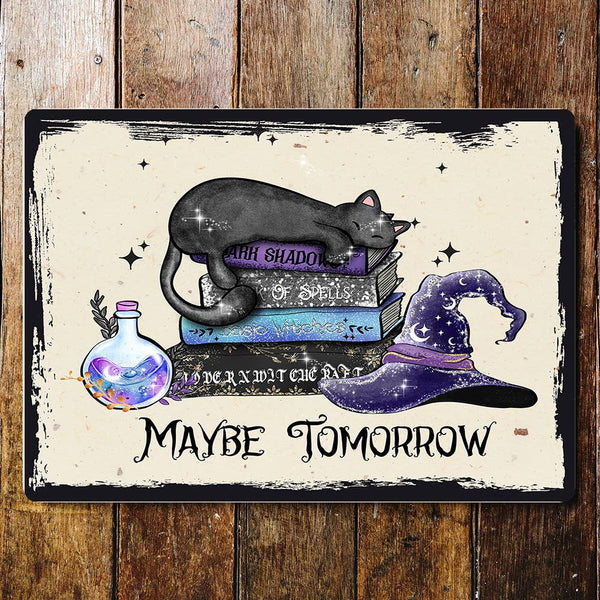 Metal Sign: Maybe Tomorrow