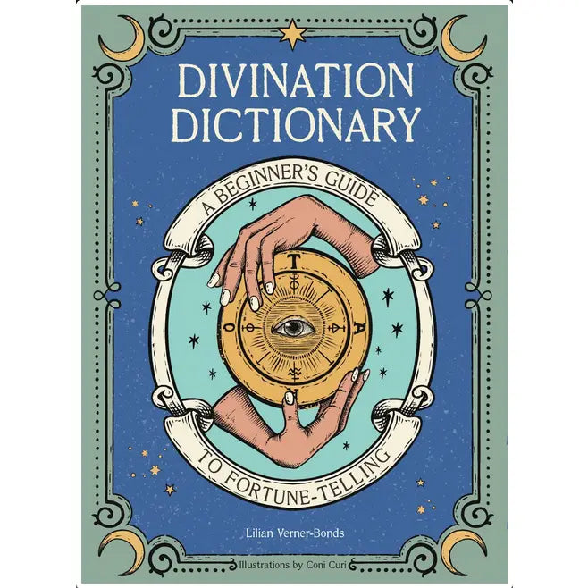 Divination Dictionary: A Beginner's Guide To Fortune-Telling - Lilian Verner-Bonds