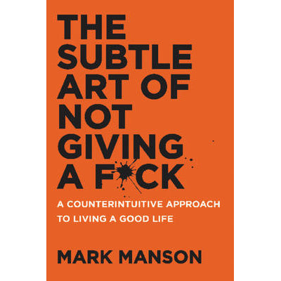 Subtle Art of Not Giving a F*ck - Mark Manson