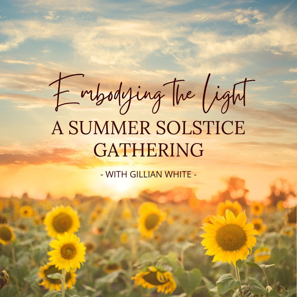 Embodying the Light: A Summer Solstice Gathering with Gillian White