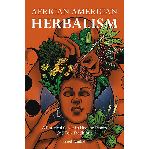 African American Herbalism - Lucretia VanDyke