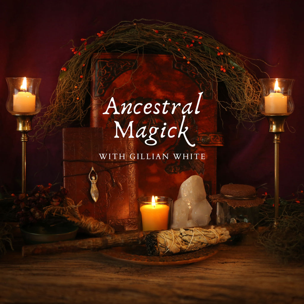 Ancestral Magick Workshop with Gillian White - Wednesday October 23rd