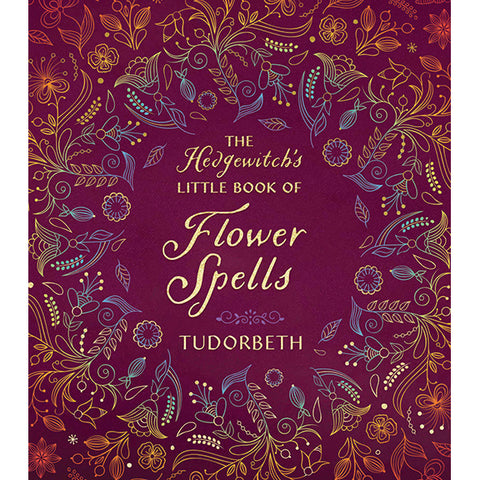 Hedgewitch's Little Book of Flower Spells - Tudorbeth