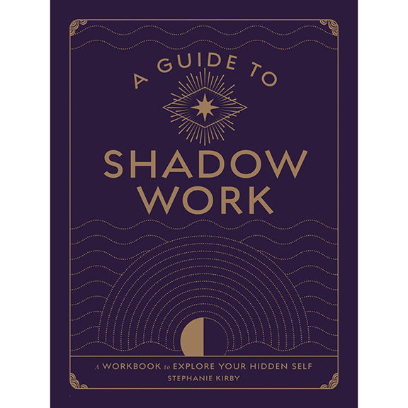 Guide to Shadow Work - Stephanie Kirby