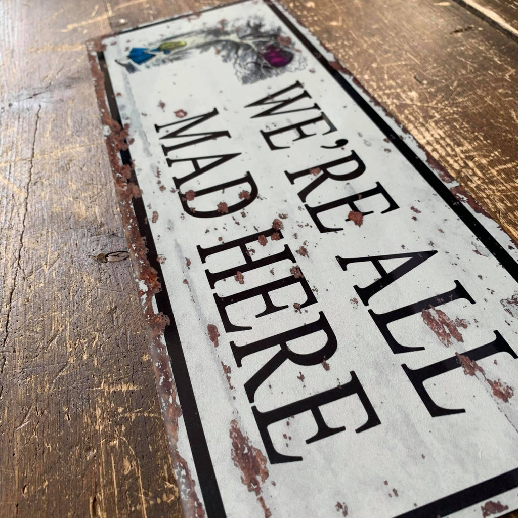Metal Sign: We're All Mad Here