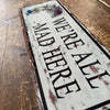 Metal Sign: We're All Mad Here
