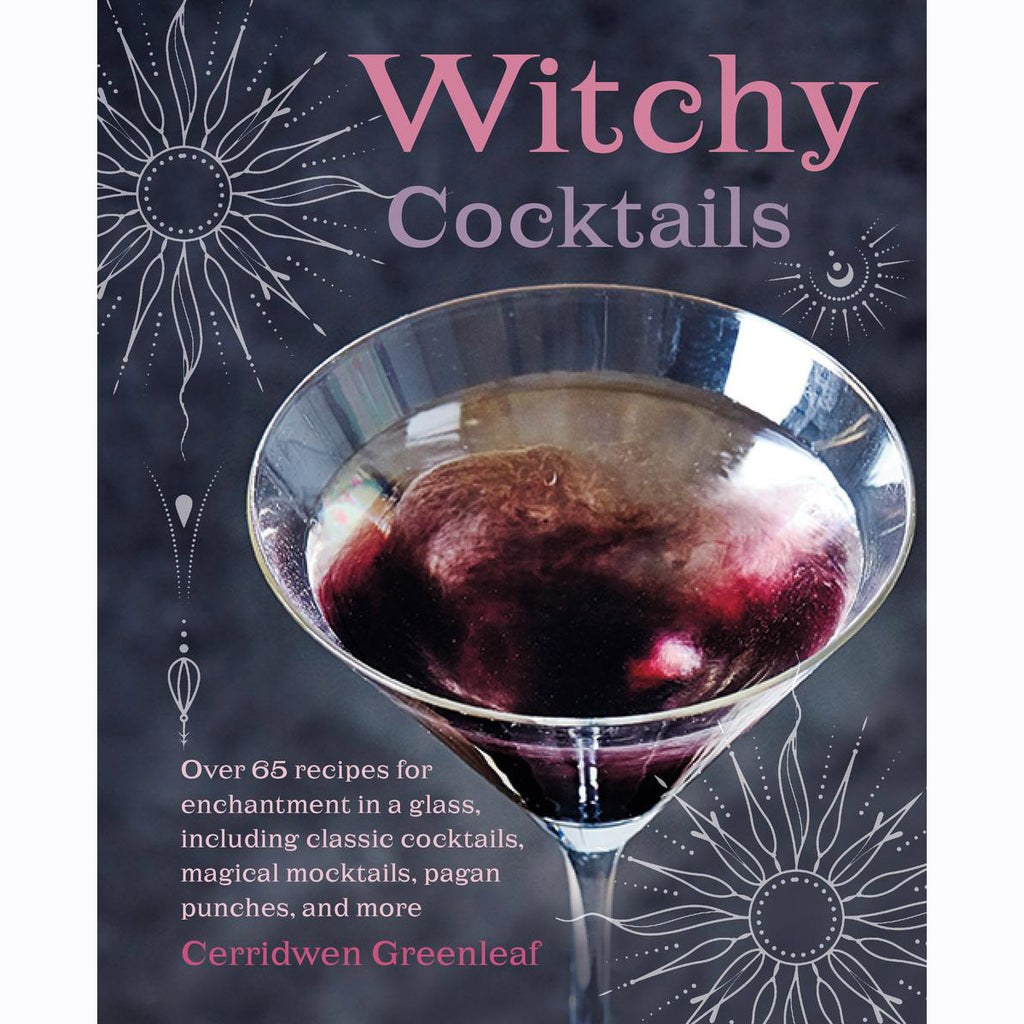 Witchy Cocktails - Cerridwen Greenleaf