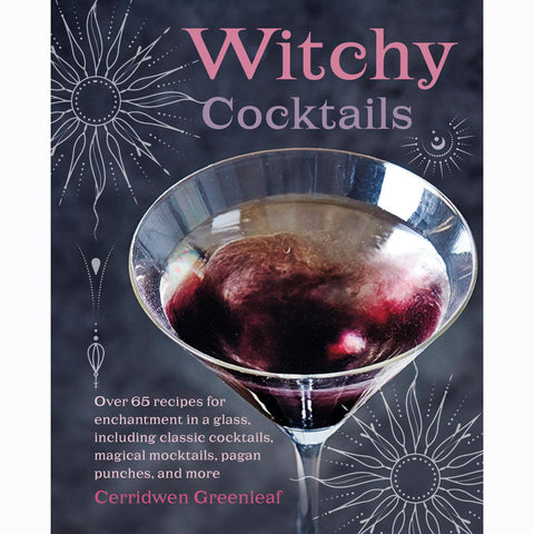 Witchy Cocktails - Cerridwen Greenleaf