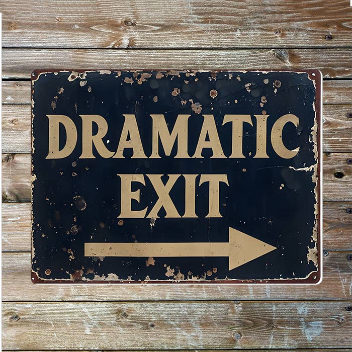 Metal Sign: Dramatic Exit
