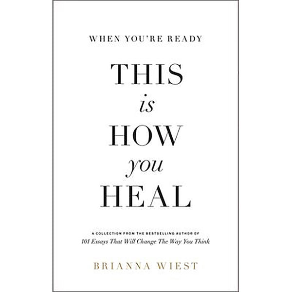 Quand vous êtes prêt, c'est ainsi que vous guérissez - Brianna Wiest