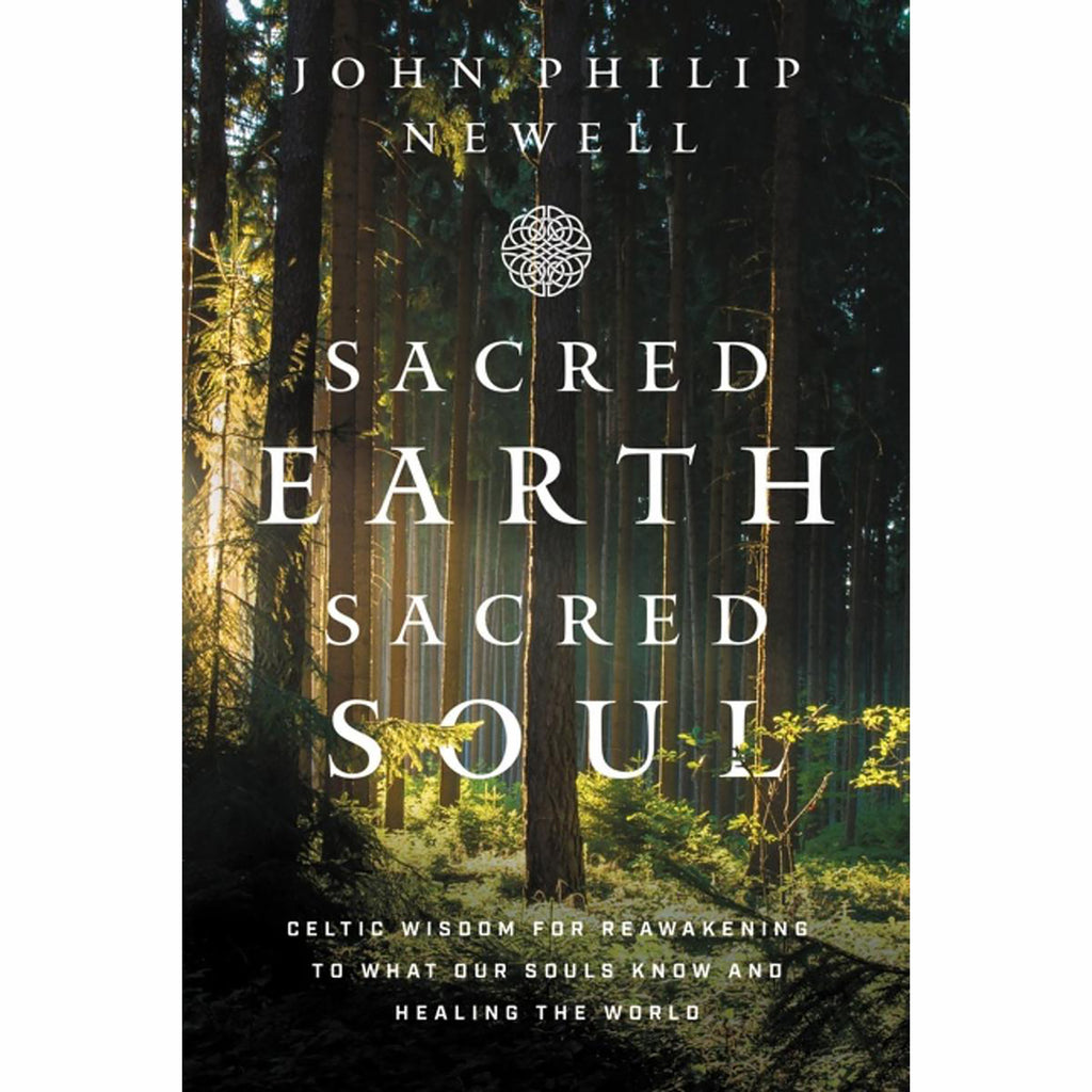 Sacred Earth, Sacred Soul - John Philip Newell