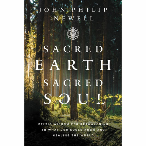 Sacred Earth, Sacred Soul - John Philip Newell