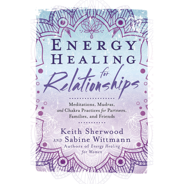 Energy Healing for Relationships - Keith Sherwood