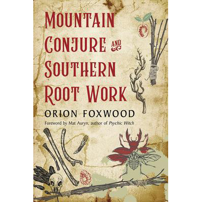 Conjuration de montagne et travail des racines du sud - Orion Foxwood