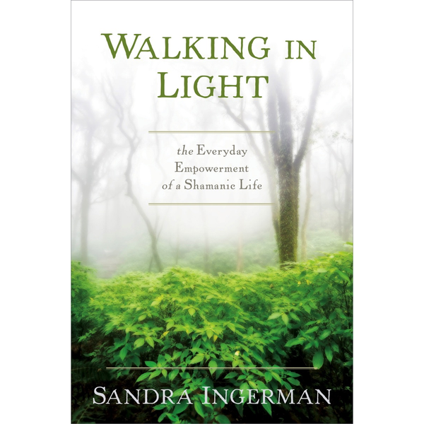 Walking in Light - Sandra Ingerman