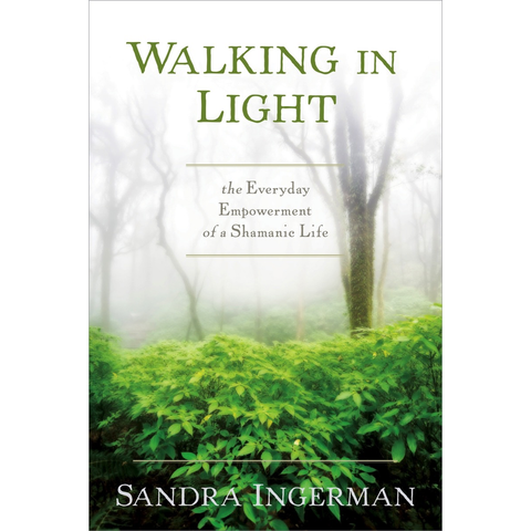 Marcher dans la lumière - Sandra Ingerman