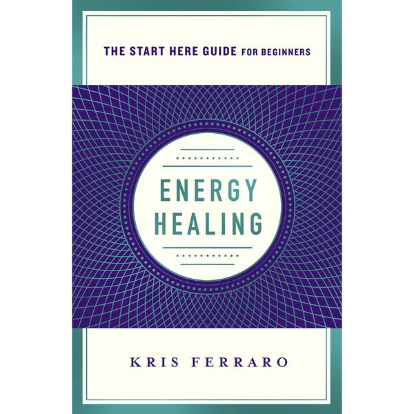 Energy Healing (A Start Here Guide) - Kristen Ferraro