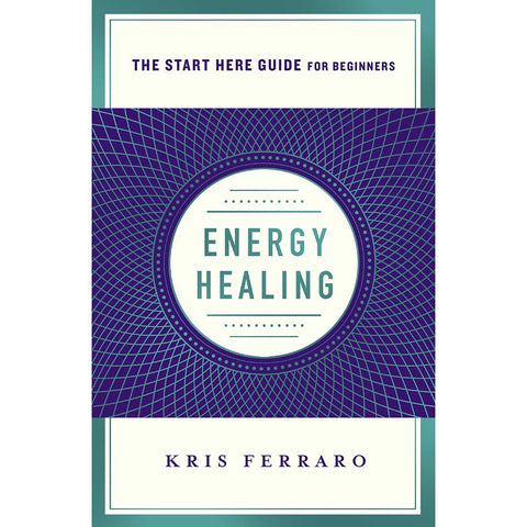 Guérison énergétique (un guide pour commencer ici) - Kristen Ferraro