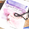 Practice You Journal - Elena Brower
