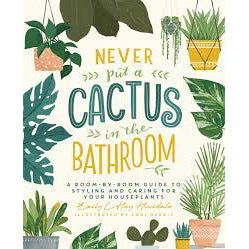 Never Put a Cactus in the Bathroom - Emily L Hay Hinsdale