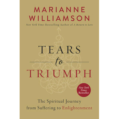 Tears to Triumph - Marianne Williamson