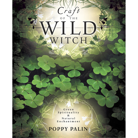 Craft of the Wild Witch - Poppy Palin