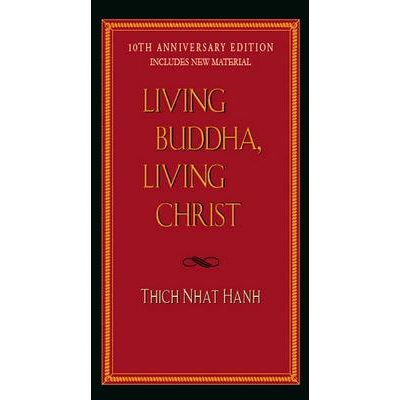 Living Buddha Living Christ -  Thich Nhat Hanh