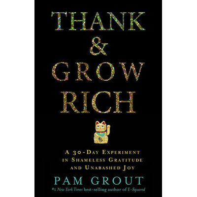 Thank and Grow Rich - Pam Grout