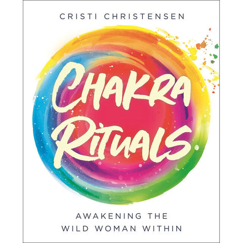 Chakra Rituals - Cristi Christensen