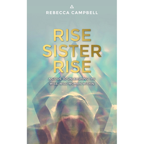 Rise Sister Rise - Rebecca Campbell
