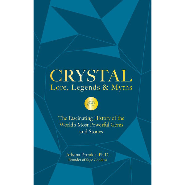 Crystal Lore, Legends & Myths - Athena Perrakis