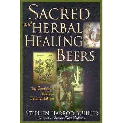 Bières médicinales sacrées et à base de plantes - Stephen Harrod Buhner