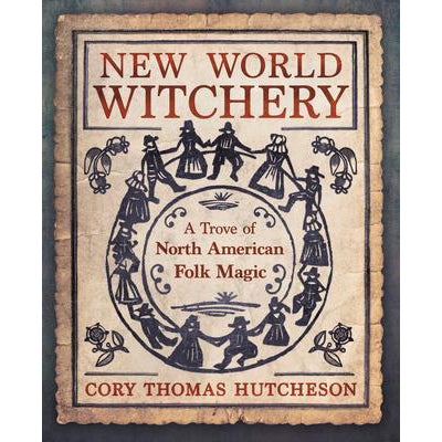 New World Witchery - Cory Thomas Hutcheson