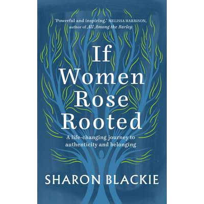 If Women Rose Rooted - Sharon Blackie