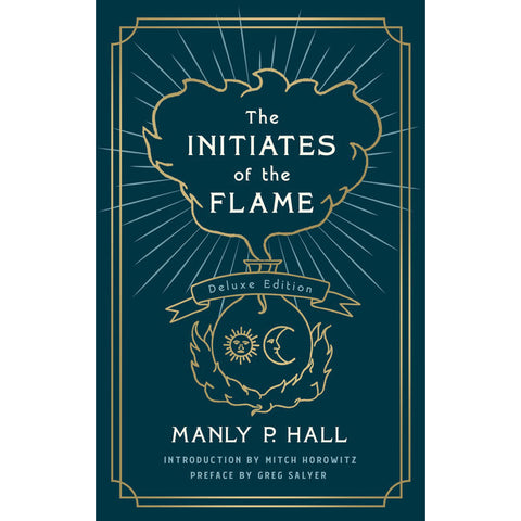 Initiates of the Flame: The Deluxe Edition - Manly P. Hall