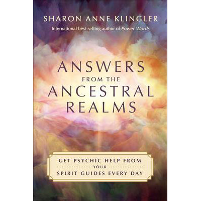 Answers from the Ancestral Realms - Sharon Anne Klingler