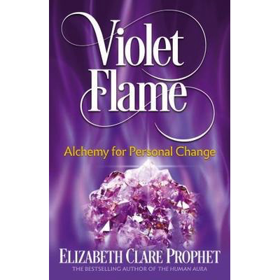 Violet Flame: Alchemy for Personal Change - Elizabeth Clare Prophet