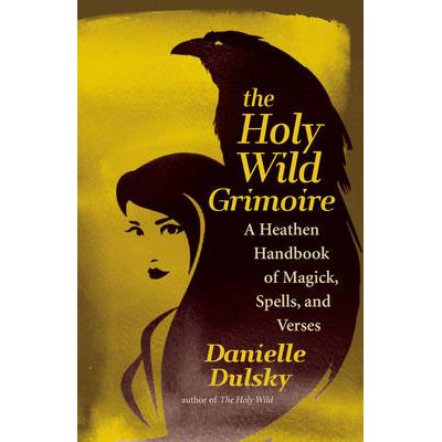 Holy Wild Grimoire - Danielle Dulsky
